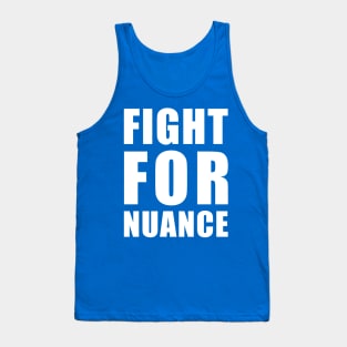 FIGHT FOR NUANCE Tank Top